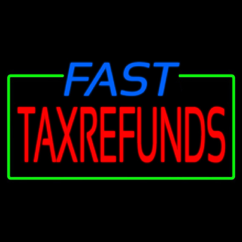 Blue Fast Ta  Refunds Neon Skilt