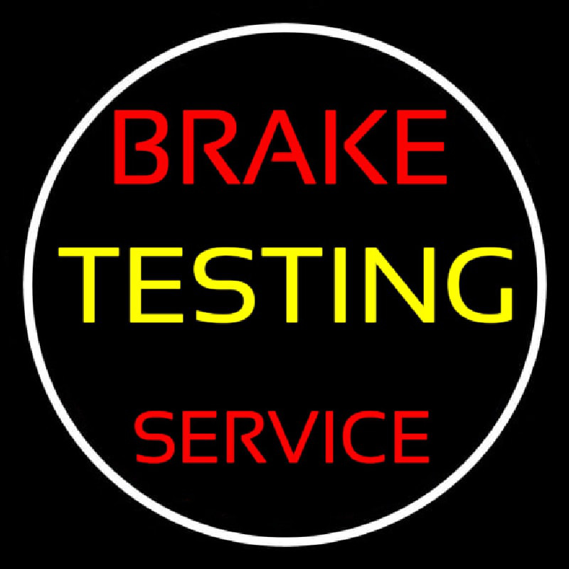 Brake Testing Service With Circle Neon Skilt