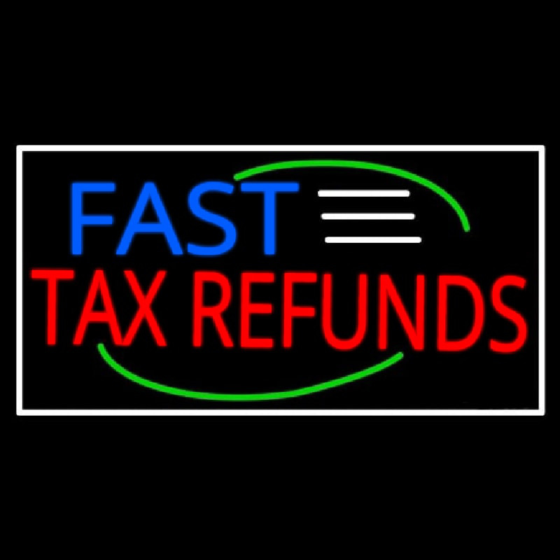 Deco Style Fast Ta  Refunds With White Border Neon Skilt