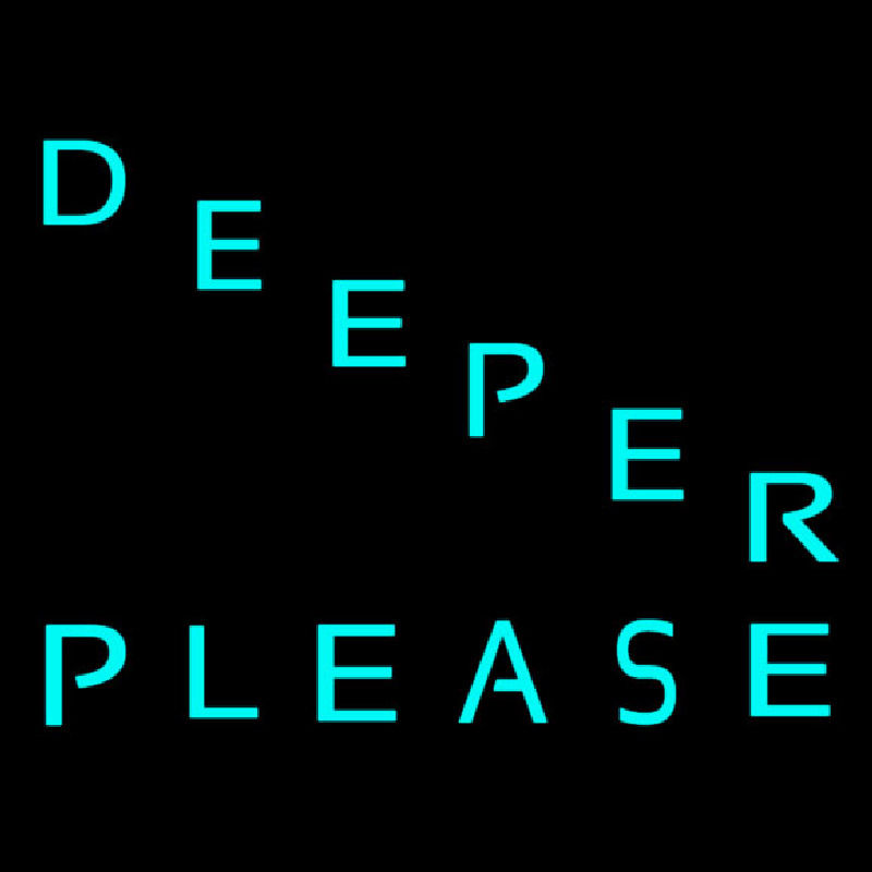 Deeper Please Neon Skilt