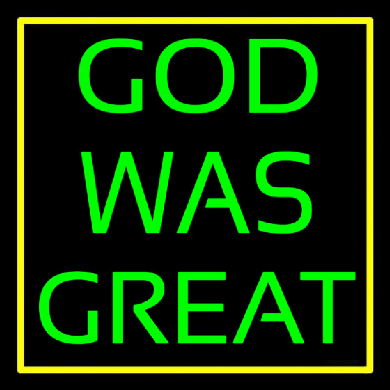 God Was Great With Border Neon Skilt