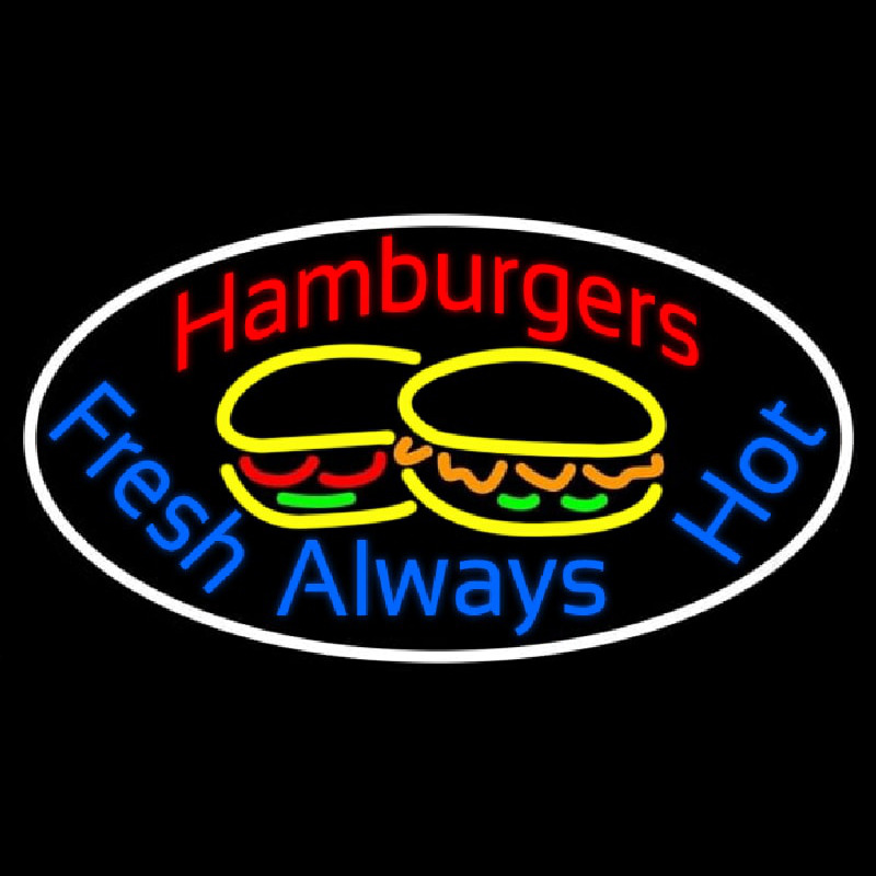 Hamburgers Fresh Always Hot Oval Neon Skilt