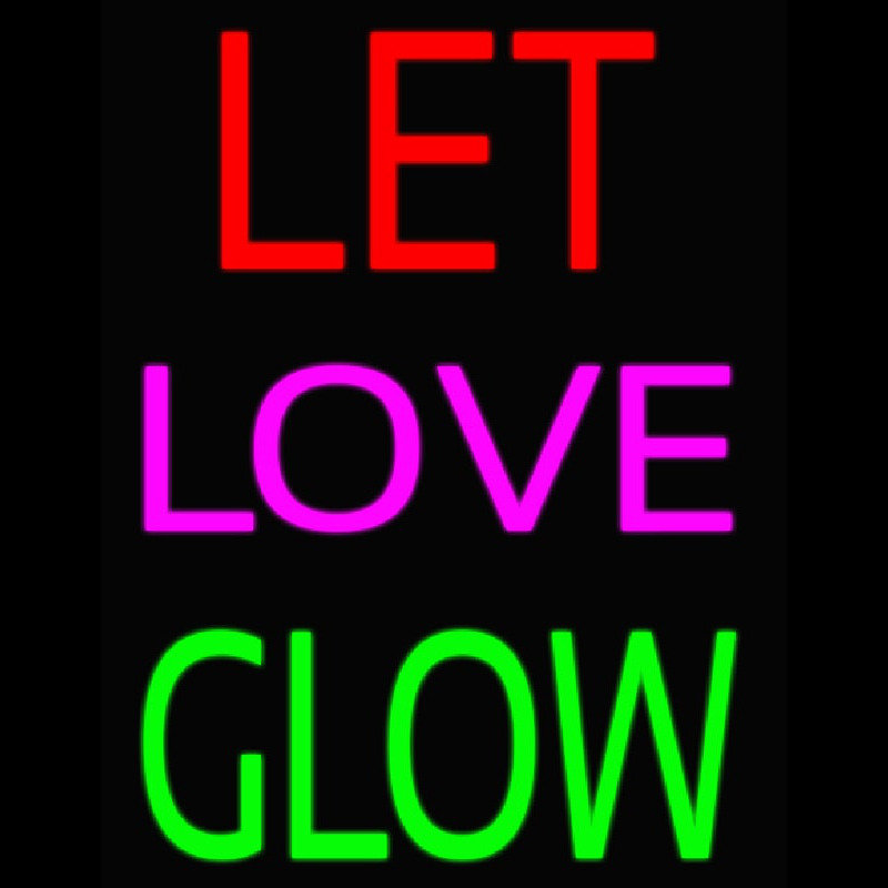 Let Love Glow Neon Skilt