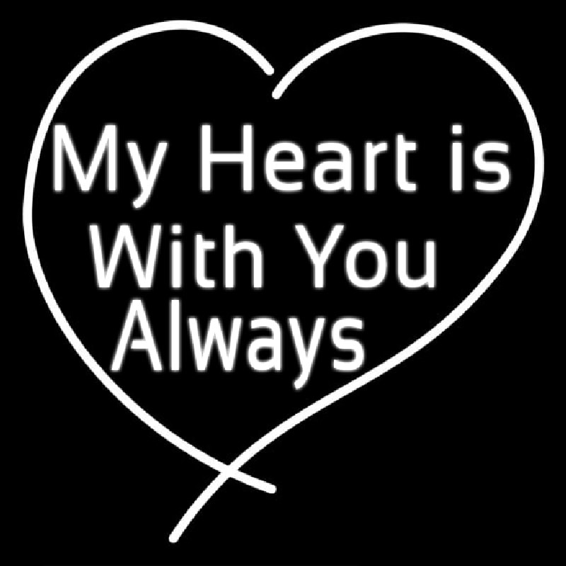 My Heart Is With You Always Neon Skilt