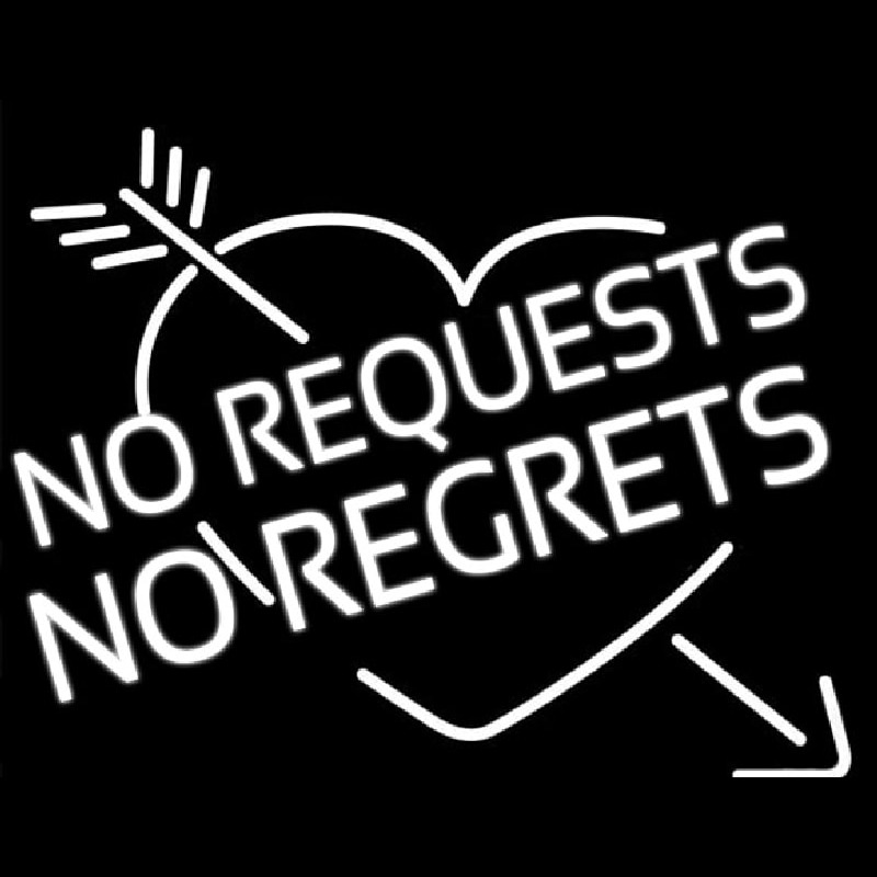 No Request No Regrets Neon Skilt