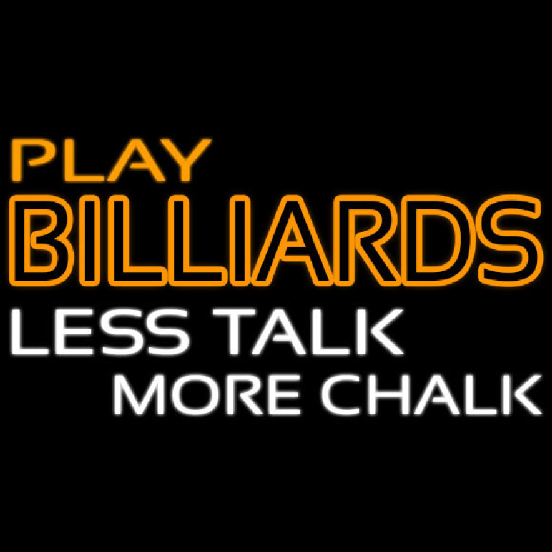 Play Billiards Less Talk More Chalk 3 Neon Skilt