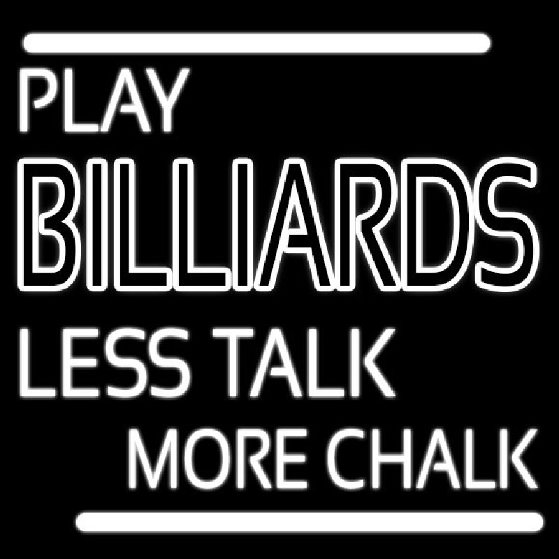 Play Billiards Less Talk More Chalk Neon Skilt