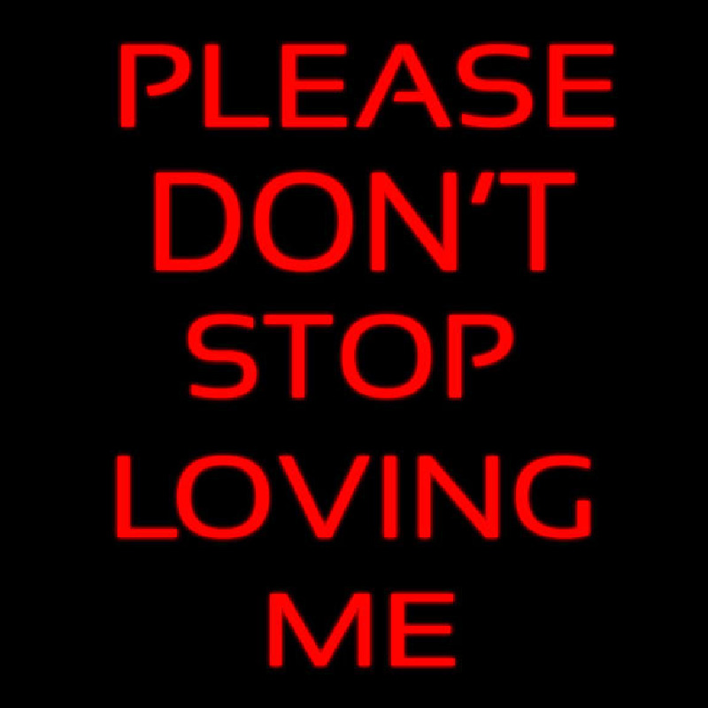 Please Don T Stop Loving Me Neon Skilt