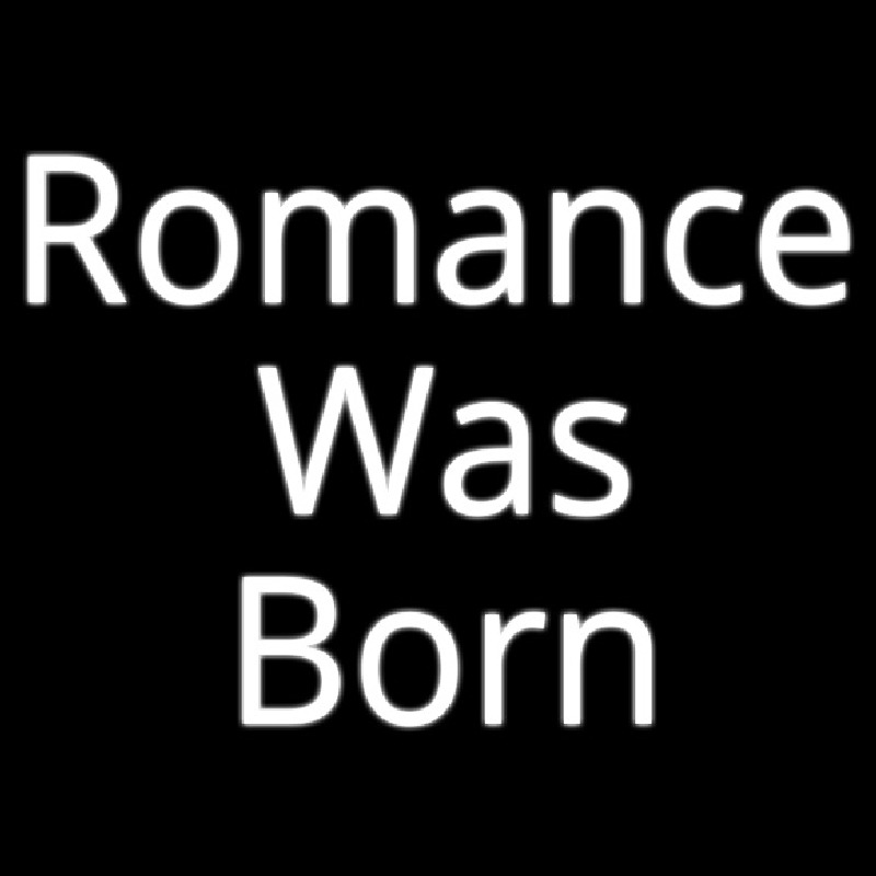 Romance Was Born Neon Skilt