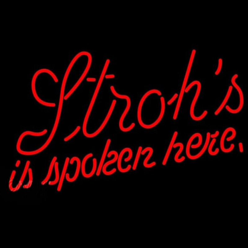 Strohs Is Spoken Here Beer Sign Neon Skilt