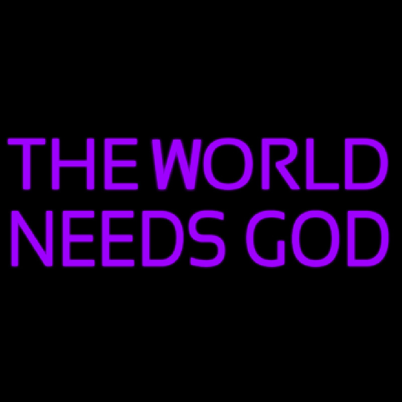 The World Needs God Neon Skilt