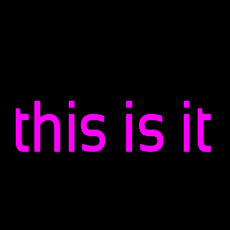 This Is It Neon Skilt