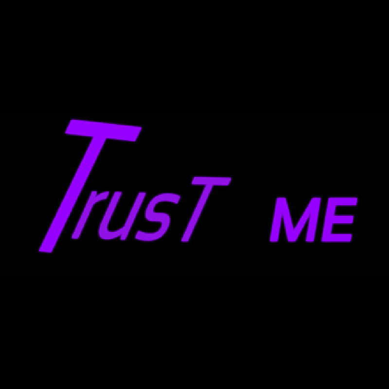 Trust Me Neon Skilt