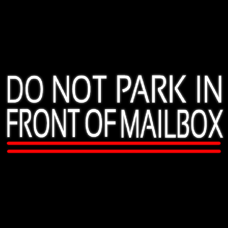 White Do Not Park In Front Of Mailbo  With Line Neon Skilt