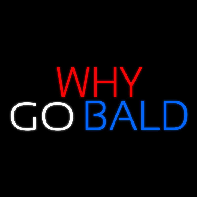 Why Go Bald Hair Salon Neon Skilt