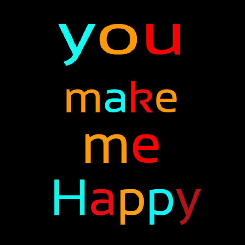 You Make Me Happy Neon Skilt