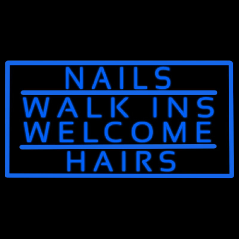 Nails Walk Ins Welcome Hairs Neon Skilt