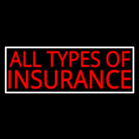 All Types Of Insurance With White Border Neon Skilt