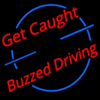 Get Caught Buzzed Driving Car Logo Neon Skilt