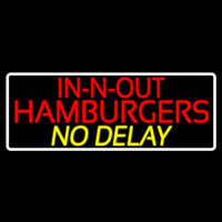 In N Out Hamburgers No Delay With Border Neon Skilt