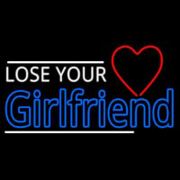 Lose Your Girlfriend Neon Skilt