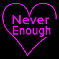 Never Enough Heart Neon Skilt