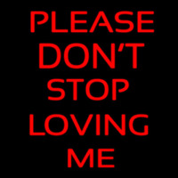 Please Don T Stop Loving Me Neon Skilt