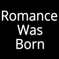 Romance Was Born Neon Skilt