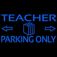 Teacher Parking Only Neon Skilt