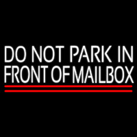 White Do Not Park In Front Of Mailbo  With Line Neon Skilt